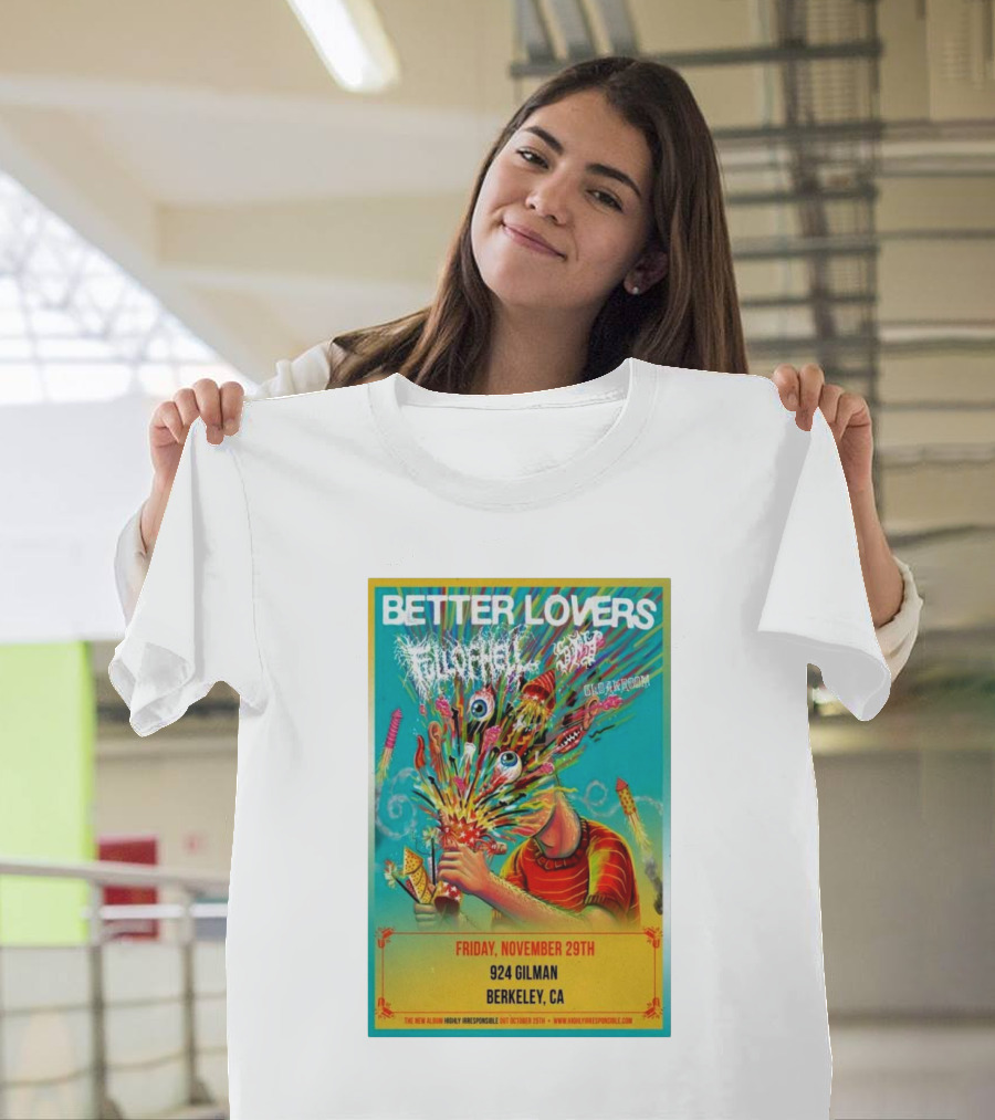 Better Lovers with Full of Hell and End at 924 Gilman Berkeley CA Friday November 29th T-Shirt