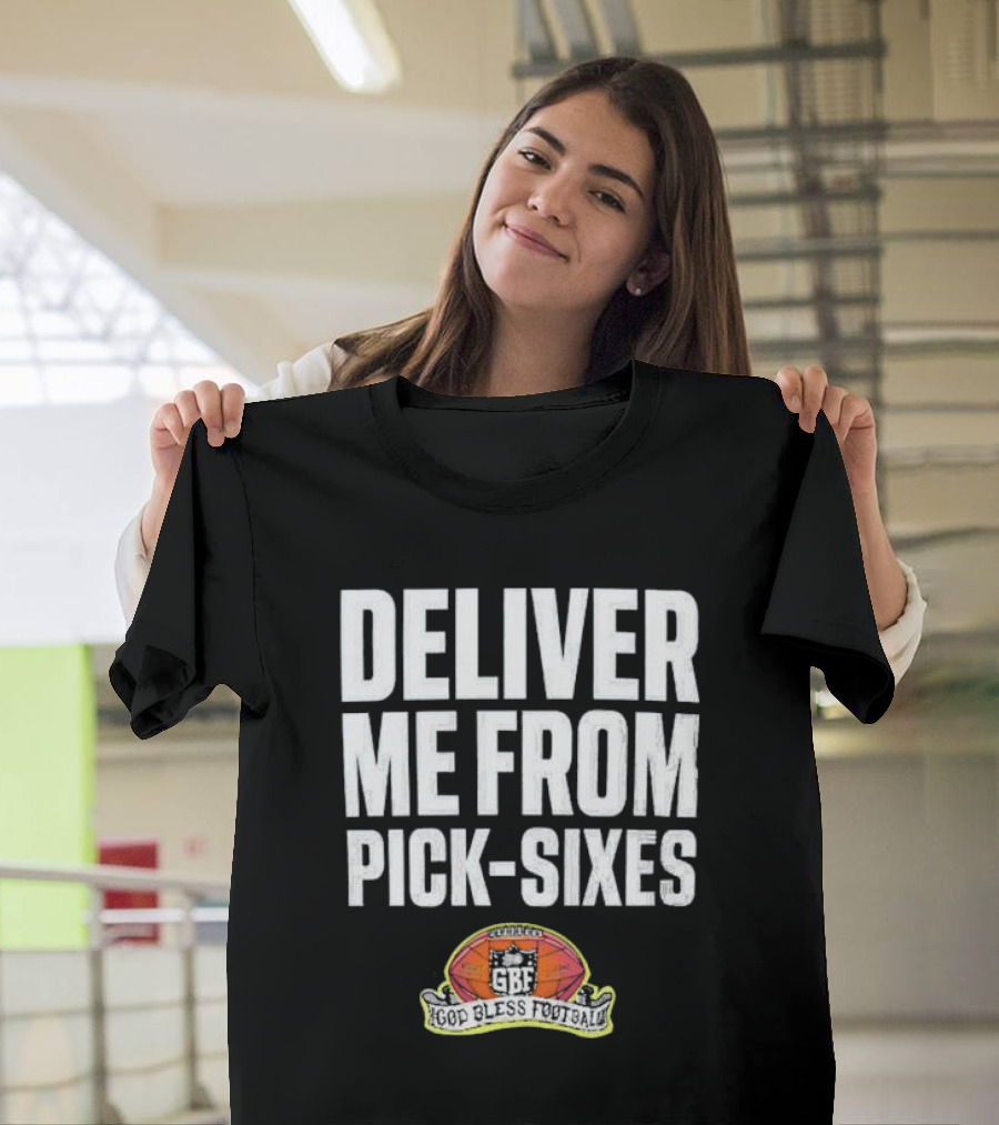 Deliver Me From Pick-Sixes GBF God Bless Football T-Shirt