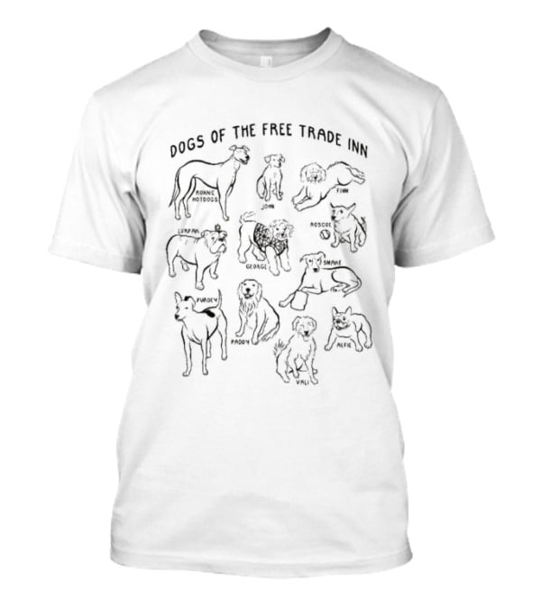 Dogs Of The Free Trade Inn Ronnie Hotdogs John Finn Luna George Roscoe Smae Purody Paddy Vali Nesh T-Shirt