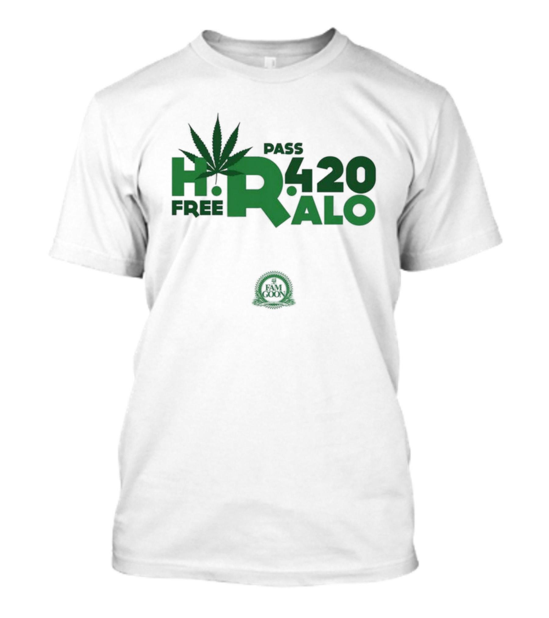 HR Free Pass Ralo 420 Fam Goon Cannabis Leaf T-Shirt
