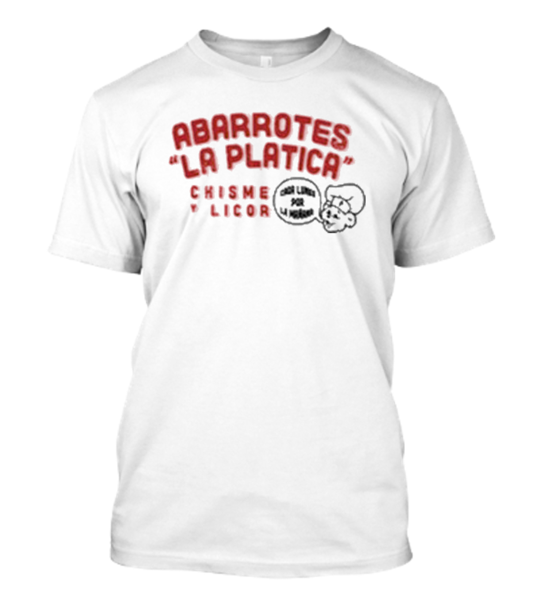 Abarrotes La Platica Chisme Y Licor 2024 Limited Podcast T-Shirt