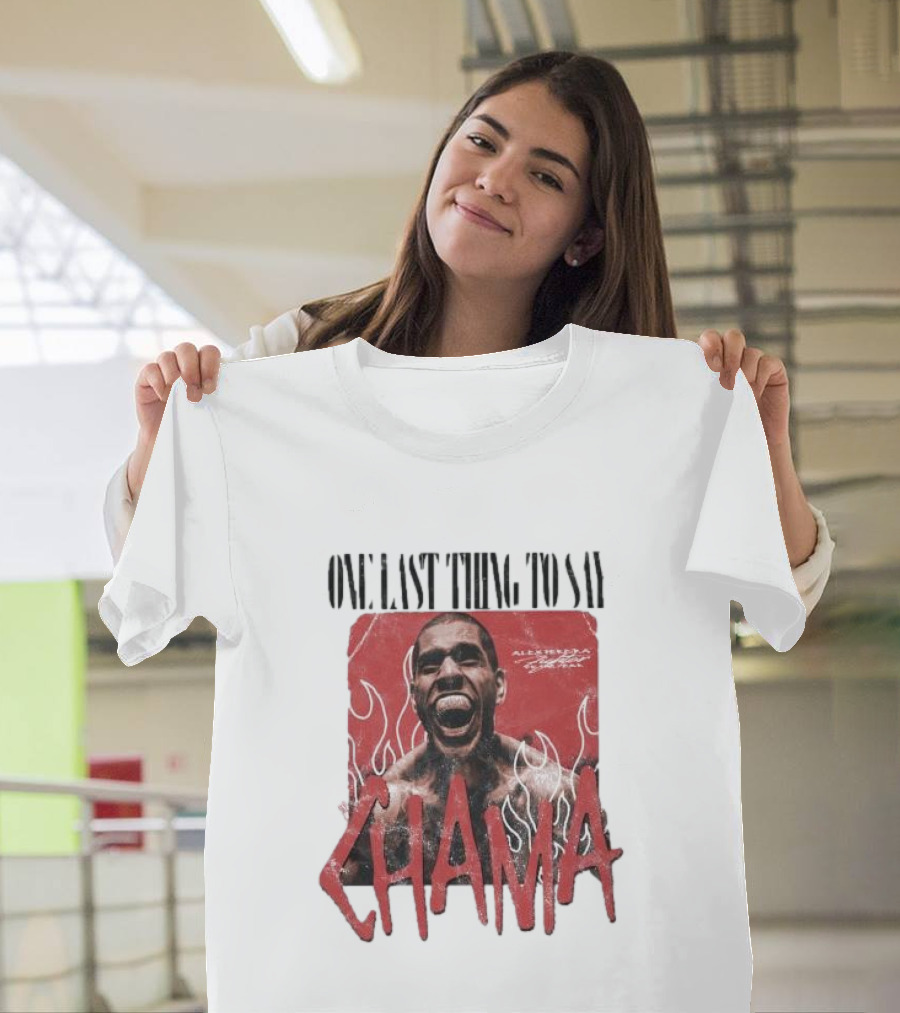 ONE LAST THING TO SAY CHAMA ADESANYA FIGHTER FLAMES T-Shirt