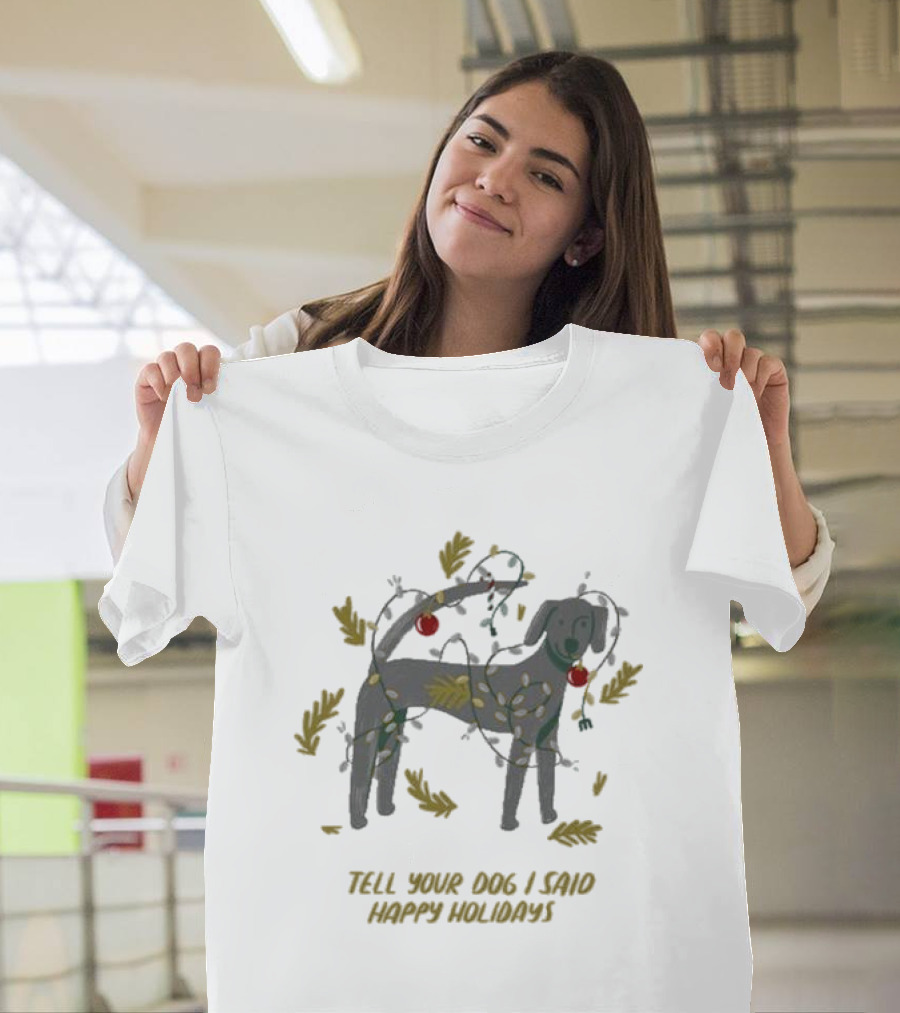 Weratedogs Tell Your Dog I Said Happy Holidays Christmas Lights Dog T-Shirt