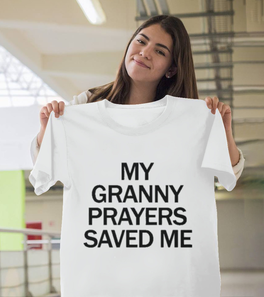 My Granny Prayers Saved Me T-Shirt