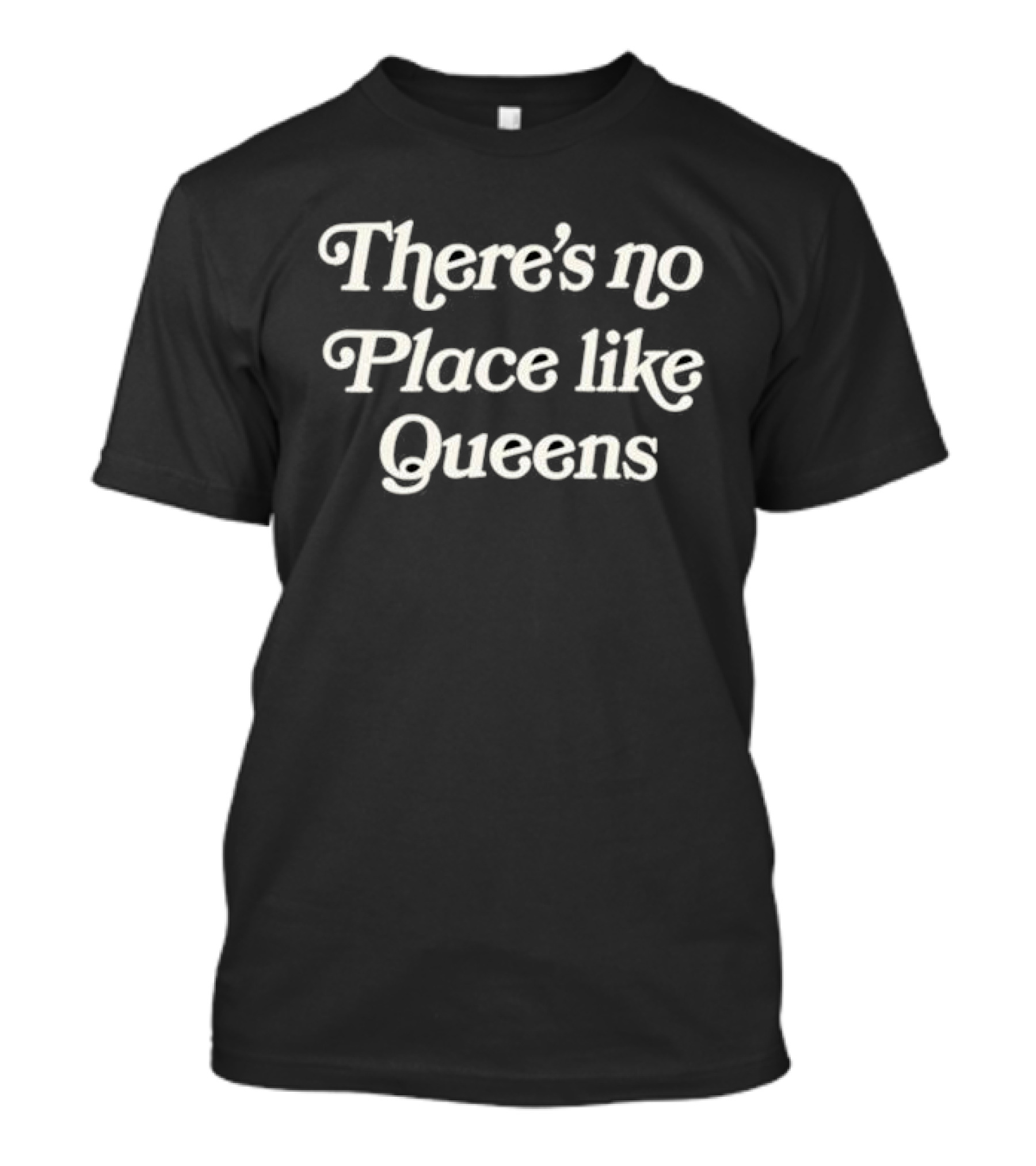 There’s No Place Like Queens New York Nostalgia Phrase T-Shirt