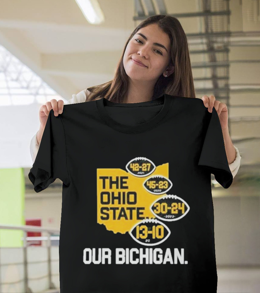 The Ohio State Our Bichigan 42-27 45-23 30-24 13-10 T-Shirt