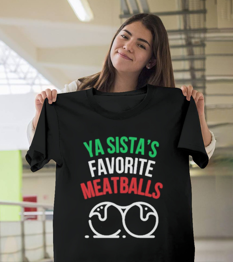 YA SISTA'S FAVORITE MEATBALLS T-Shirt