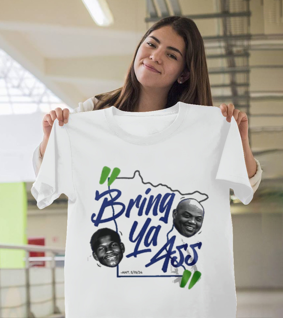 Bring Ya Ass Minnesota Timberwolves Basketball Ant 5/19/24 T-Shirt
