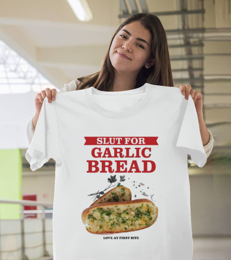 Slut For Garlic Bread Love At First Bite with Herb Garnish and Two Slices T-Shirt