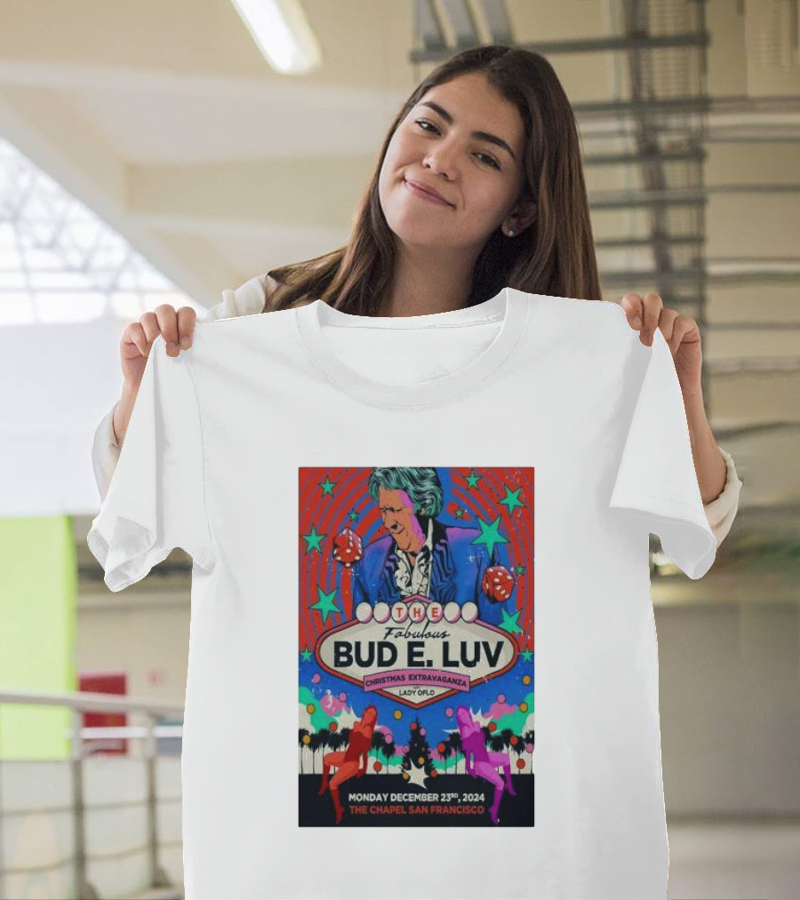 The Fabulous Bud E. Luv Christmas Extravaganza Lady of Love The Chapel San Francisco December 23 T-Shirt