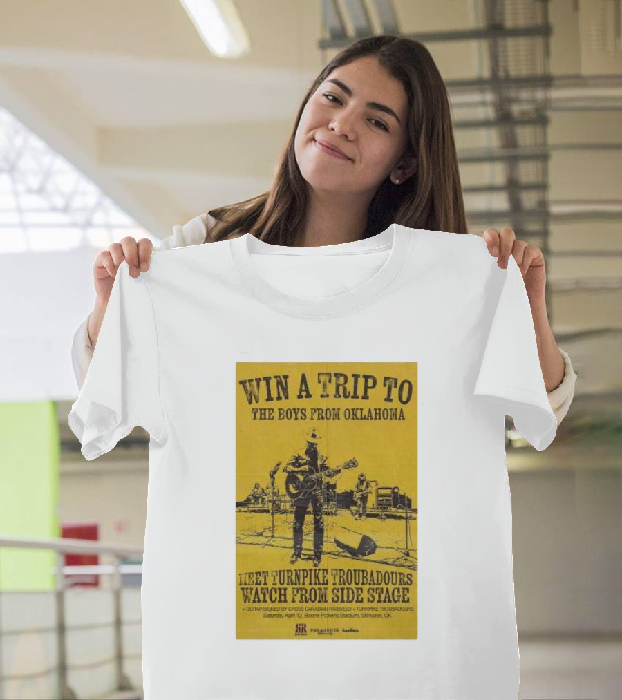 Win A Trip To The Boys From Oklahoma Meet Turnpike Troubadours Watch From Side Stage Boone Pickens Stadium April 12 T-Shirt