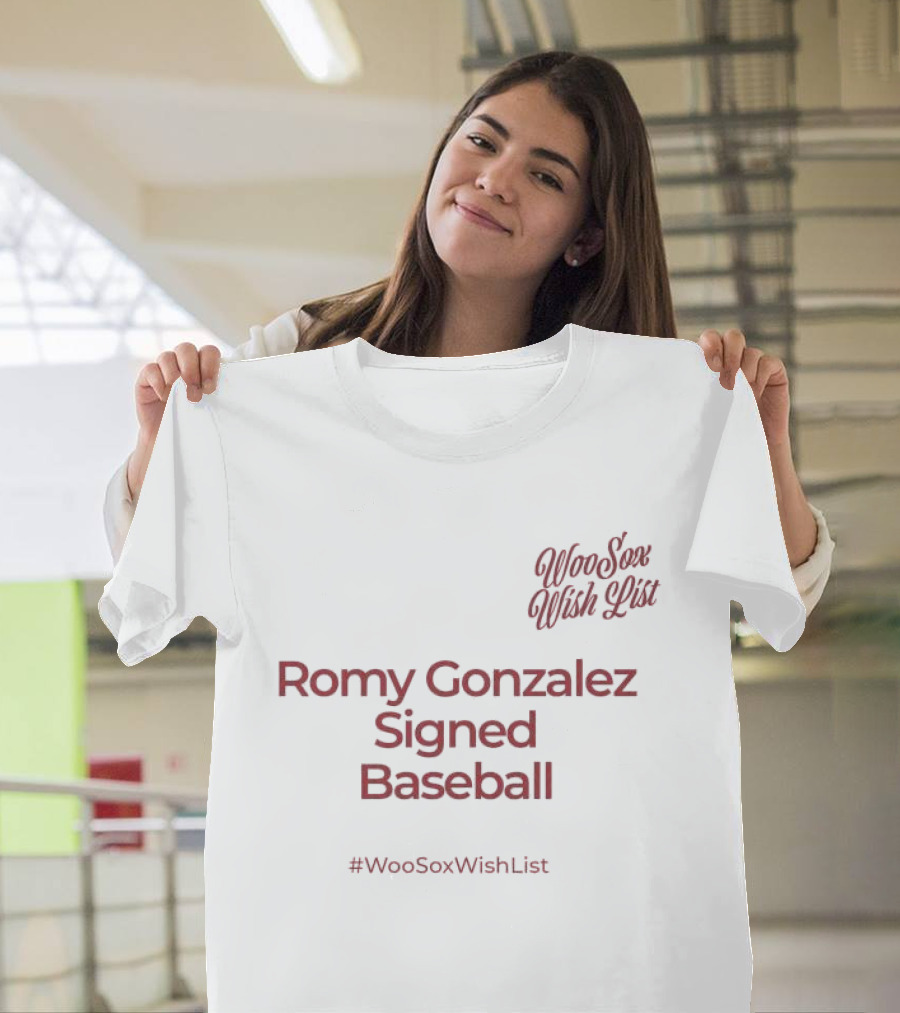 WooSox Wish List Romy Gonzalez Signed Baseball #WooSoxWishList T-Shirt