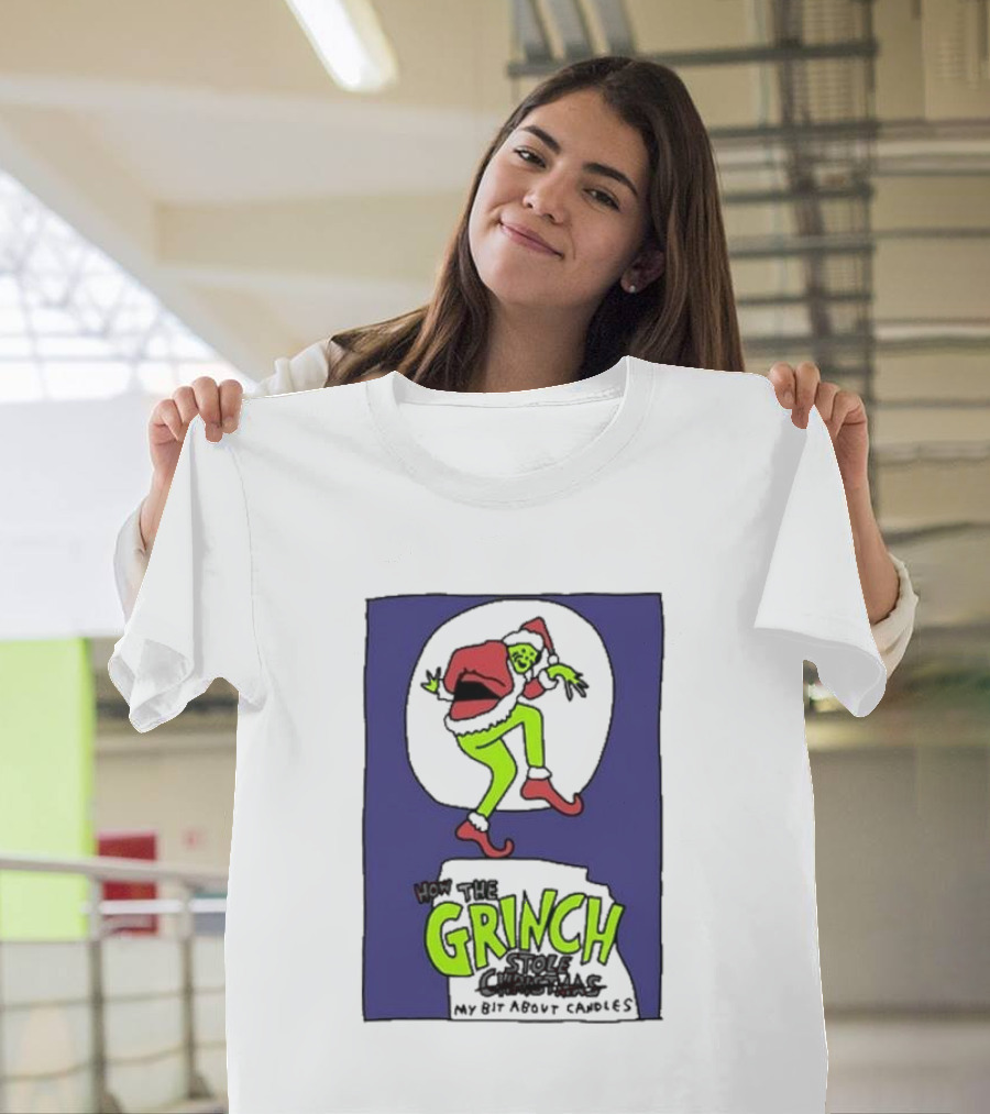 How The Grinch Stole Christmas My Bit About Candles Grinch Santa Pose T-Shirt