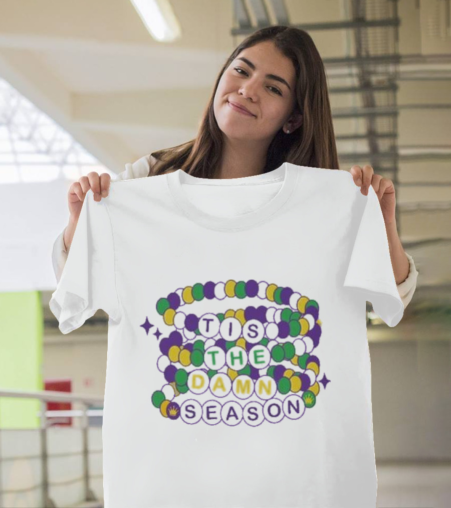 Fleurty Girl Tis The Damn Season Beads Mardi Gras T-Shirt