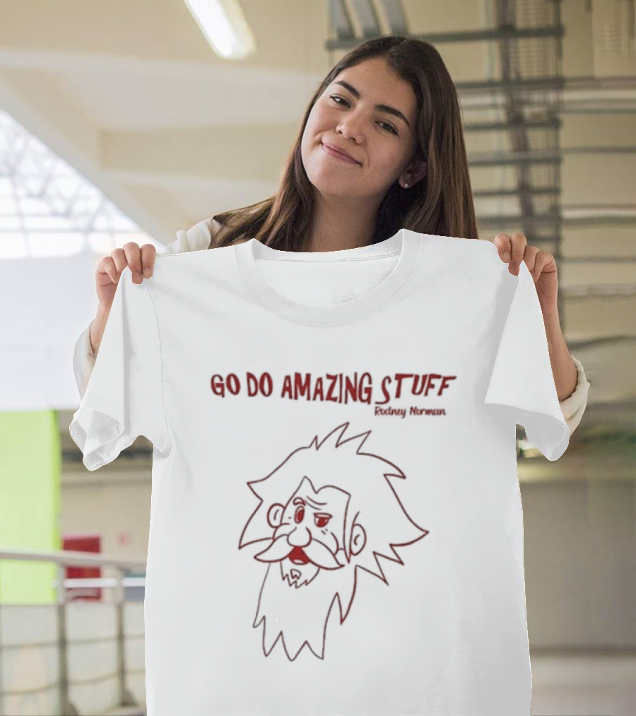 Rodney Norman Go Do Amazing Stuff Cartoon Character T-Shirt