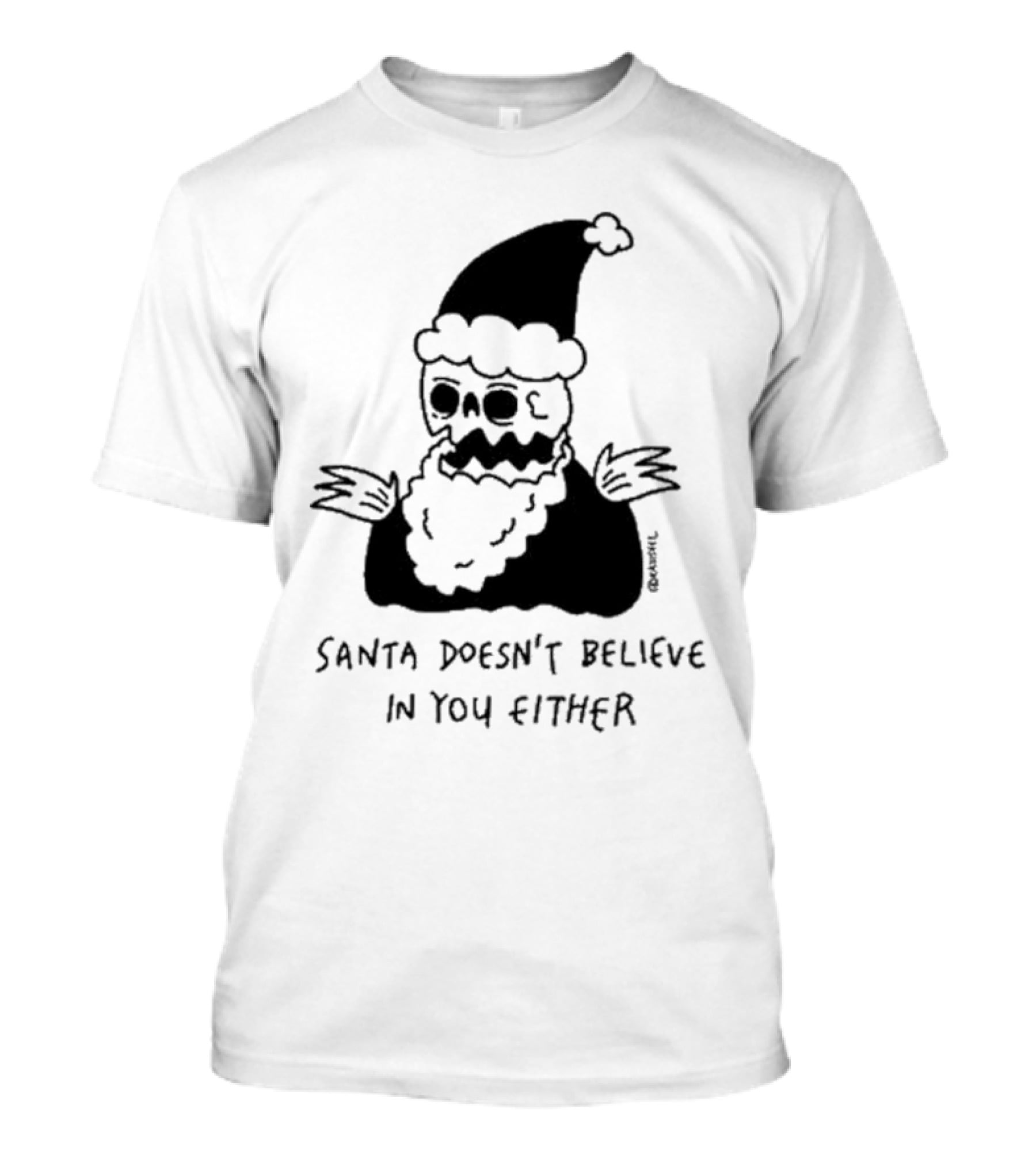 Santa Doesn't Believe In You Either Skeleton Santa Drawing T-Shirt