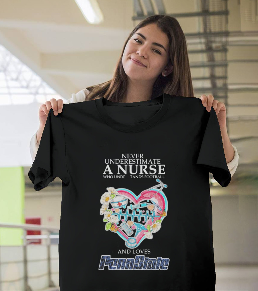 Never Underestimate A Nurse Who Understands Football And Loves Penn State T-Shirt