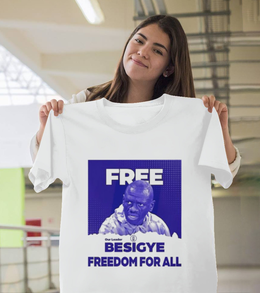 Our Leader Free Besigye Freedom For All T-Shirt