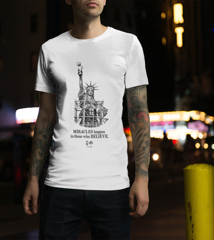 New York Miracles Happen To Those Who Believe Statue Of Liberty Basketball T-Shirt