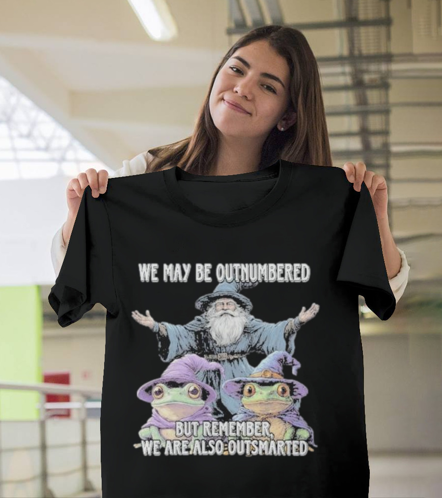 We May Be Outnumbered But Remember We Are Also Outsmarted Wizard and Frogs in Purple Hats T-Shirt