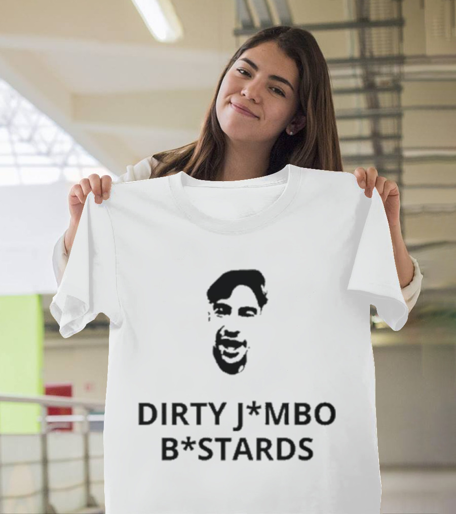 Dirty J*mbos B*stards Face T-Shirt