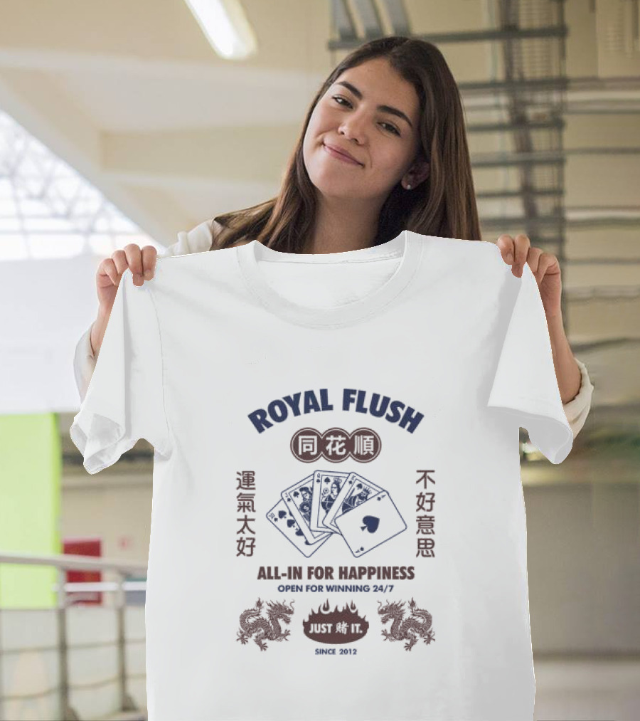 Royal Flush All-In For Happiness Just Du It Open For Winning Since 2012 T-Shirt