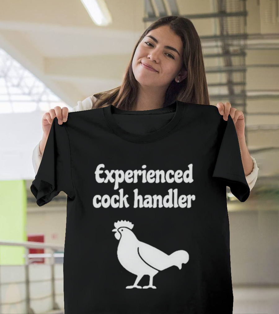 Experienced Cock Handler Rooster T-Shirt