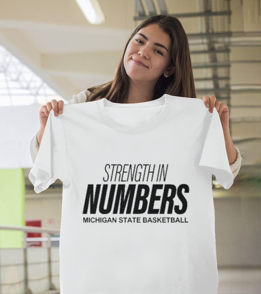 Strength In Numbers Michigan State Basketball Team Unity T-Shirt