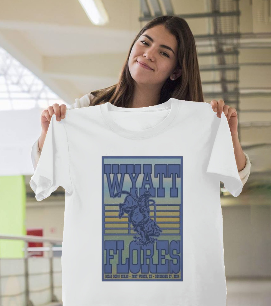 Wyatt Flores Billy Bob's Texas Fort Worth December 27 2024 Tour T-Shirt