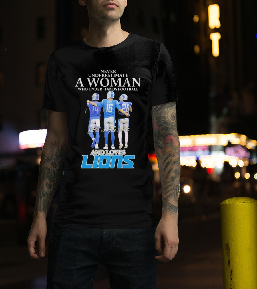 Never Underestimate A Woman Who Understands Football And Loves Lions T-Shirt