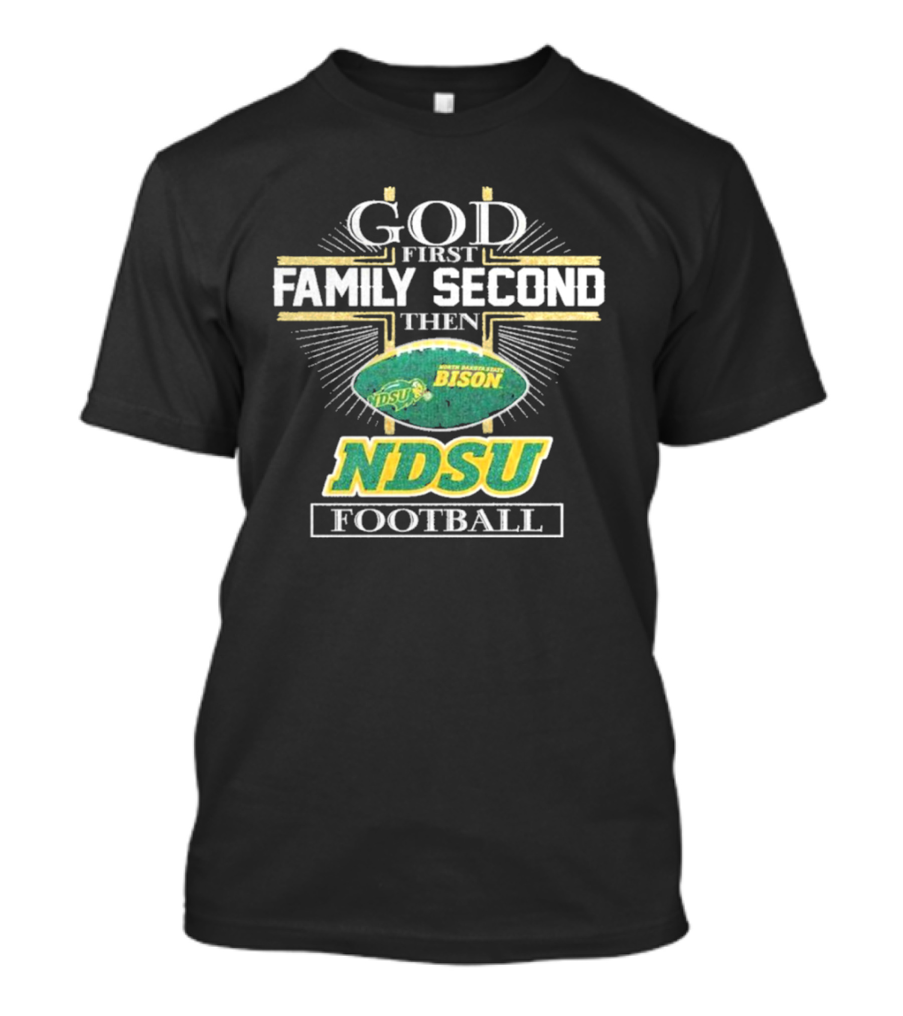 God First Family Second Then North Dakota State Bison NDSU Football T-Shirt