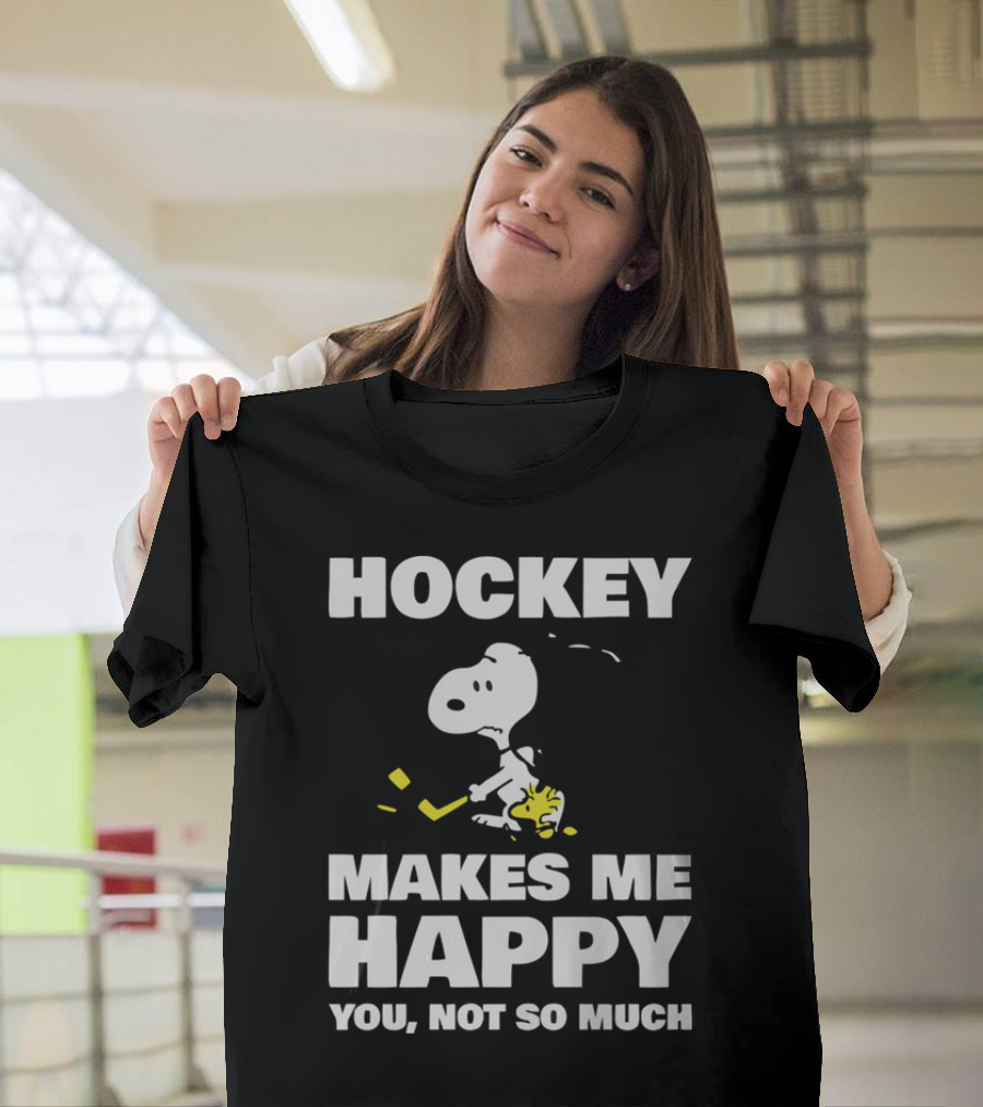 Hockey Makes Me Happy Snoopy You Not So Much T-Shirt