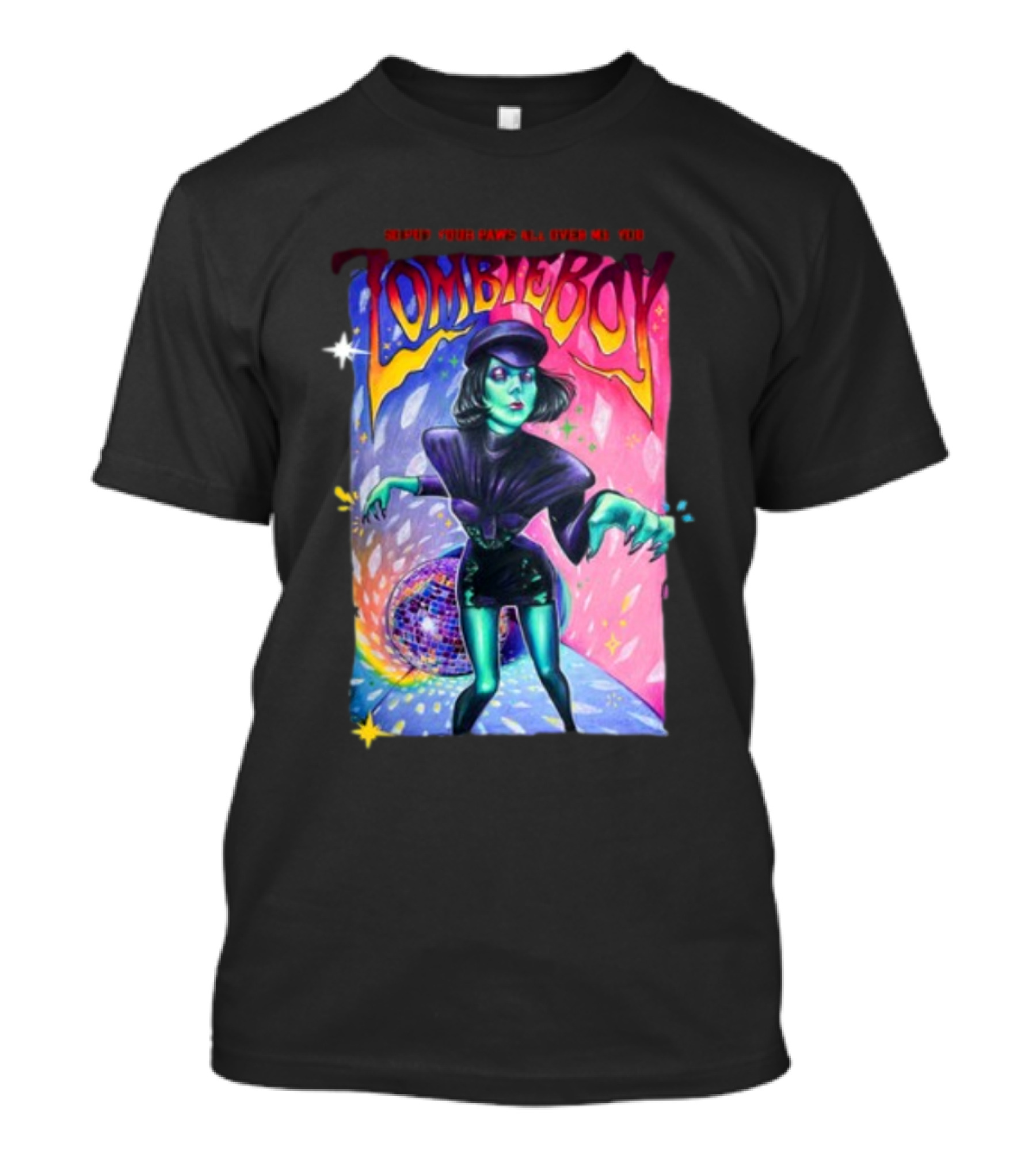 Zombieboy So Put Your Paws All Over Me T-Shirt