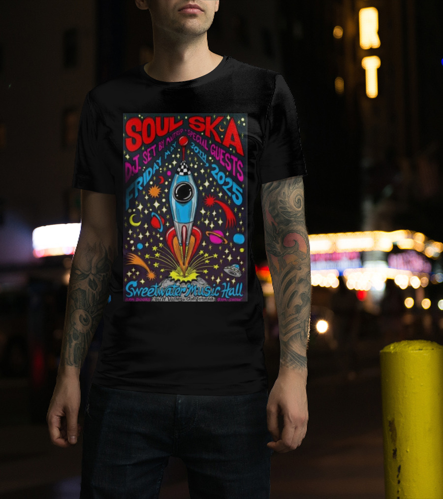 Soul Ska DJ Set By Mattred Special Guests Sweetwater Music Hall Mill Valley May 30 2025 Space Rocket Imagery T-Shirt