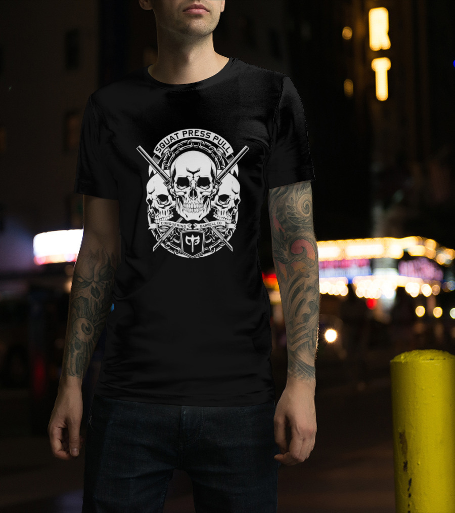 Squat Press Pull Barbell Skull Chain Conquer Fitness T-Shirt