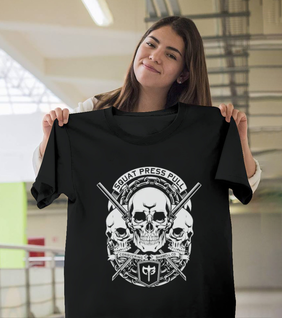 Squat Press Pull Barbell Skull Chain Conquer Fitness T-Shirt
