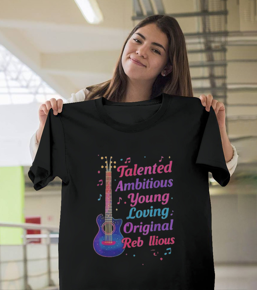 Talented Ambitious Young Loving Original Rebellious Guitar Music Theme T-Shirt