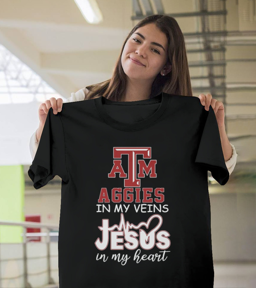 Texas A&M Aggies In My Veins Jesus In My Heart T-Shirt