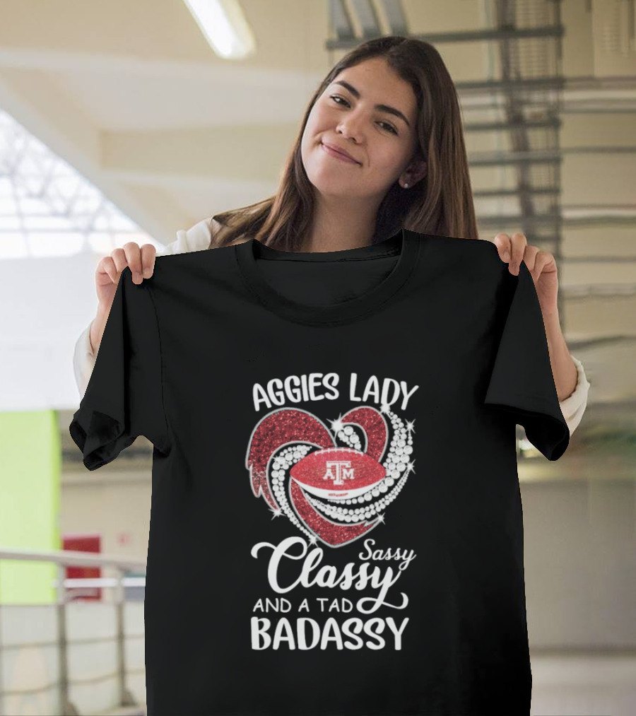 Texas A&M Aggies Lady Sassy Classy Badassy T-Shirt