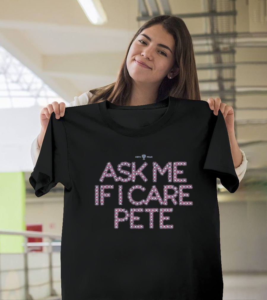 Texas Rangers Ask Me If I Care Pete Baseball Stitch Pattern T-Shirt