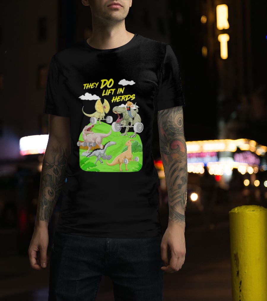 They Do Lift In Herds Dinosaur Weight Training With Barbells T-Shirt