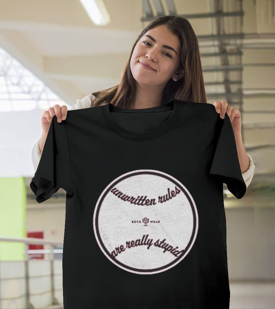 Unwritten Rules Are Really Stupid Baseball Design ROTO WEAR T-Shirt