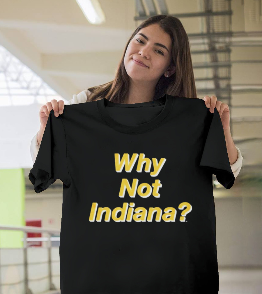 Why Not Indiana Question Mark Bold Yellow Text T-Shirt