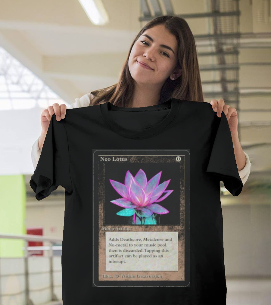 Neo Lotus Mono Artifact Adds Deathcore Metalcore Nu-Metal Within Destruction T-Shirt