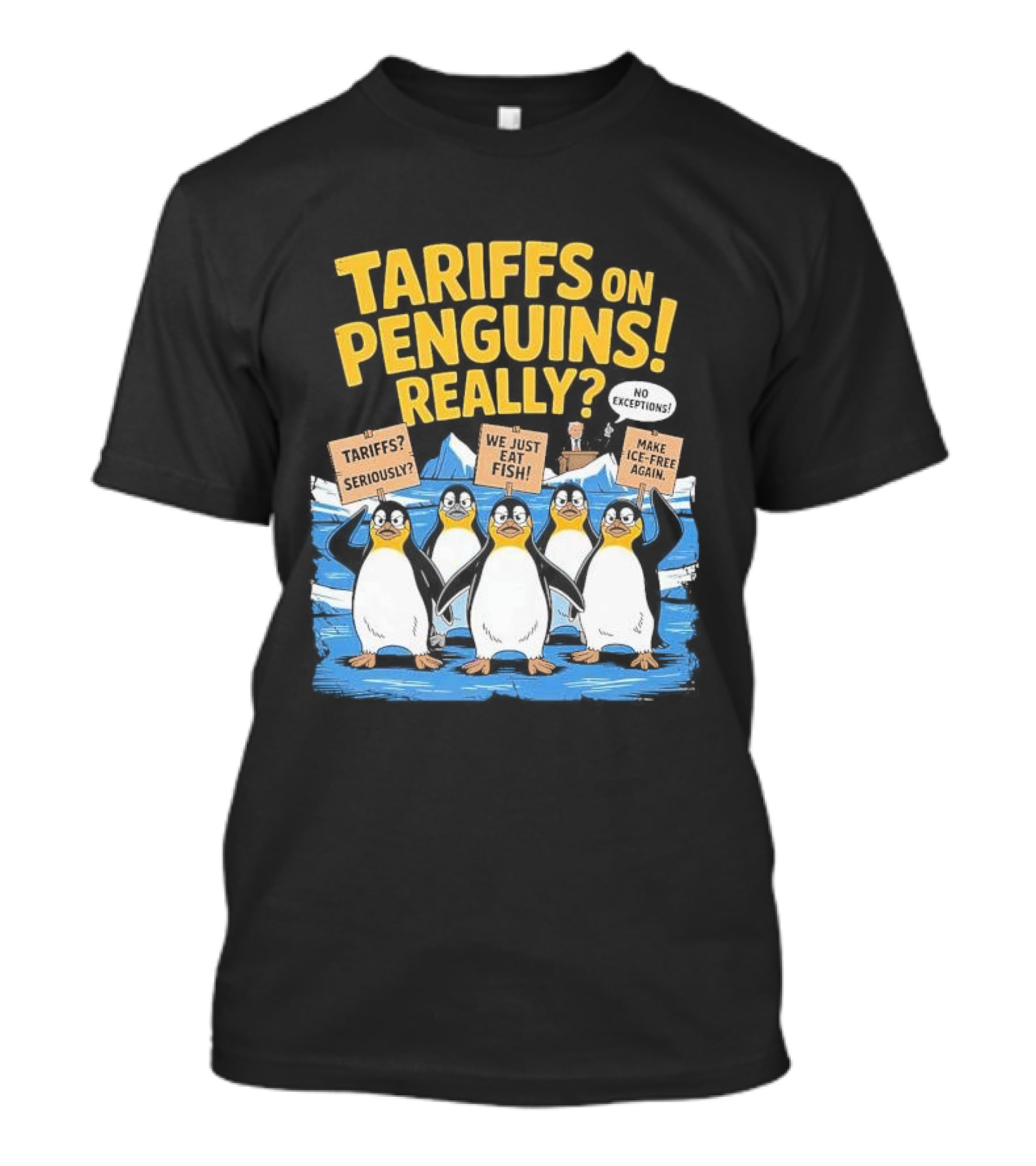 Tariffs On Penguins Really Protest Signs T-Shirt