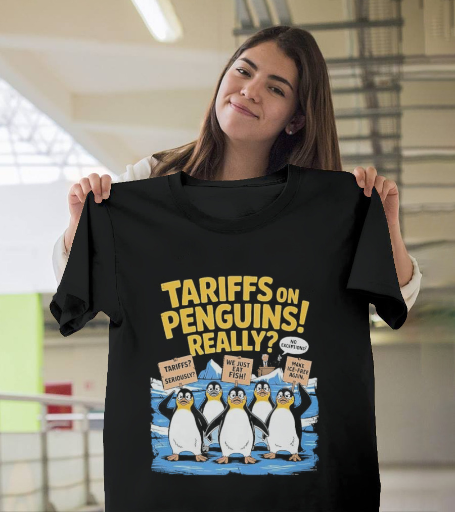 Tariffs on Penguins Really Protest Signs T-Shirt