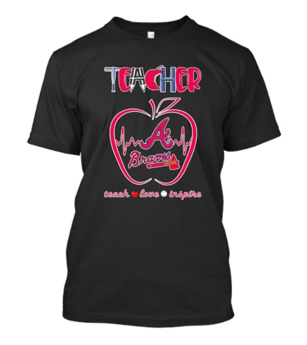 Teacher Atlanta Braves Teach Love Inspire Apple Heartbeat T-Shirt