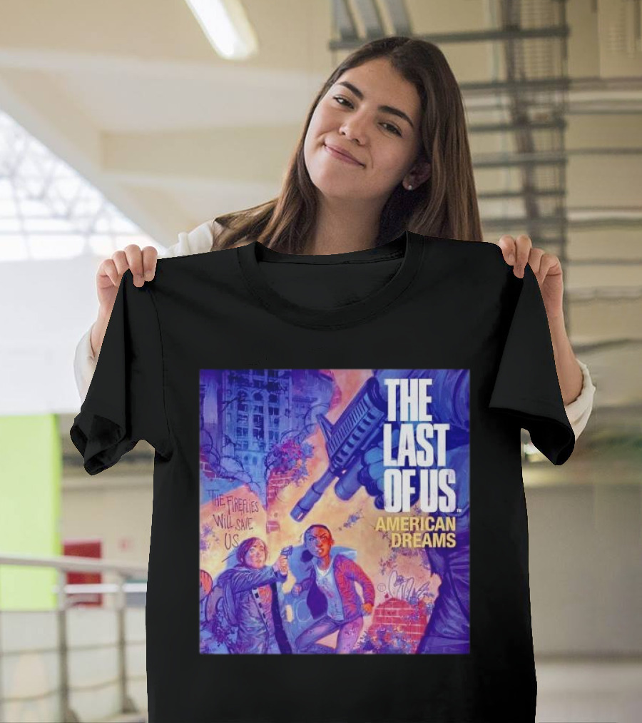 The Last of Us American Dreams The Fireflies Will Save Us T-Shirt