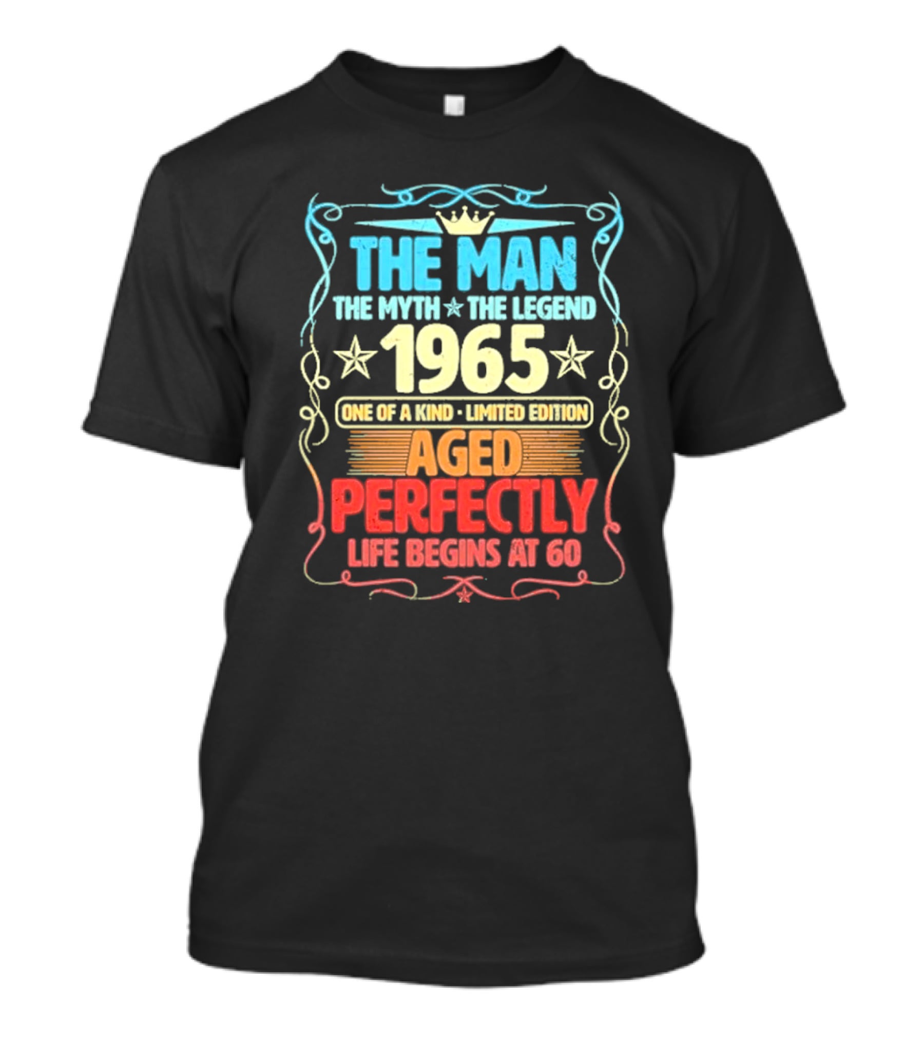 The Man The Myth The Legend 1965 One Of A Kind Limited Edition Aged Perfectly Life Begins At 60 T-Shirt