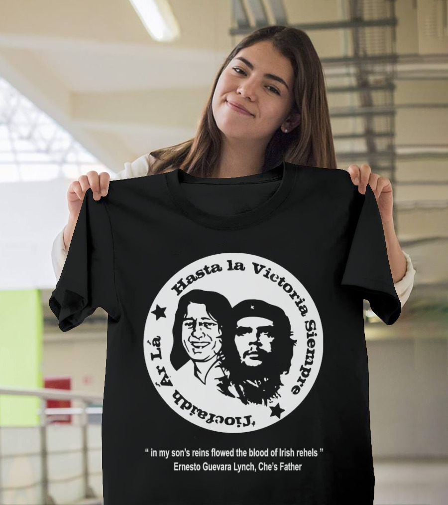 The Mary Wallopers Glastonbury Bobby Che Hasta La Victoria Siempre Tiocfaidh Ar La T-Shirt